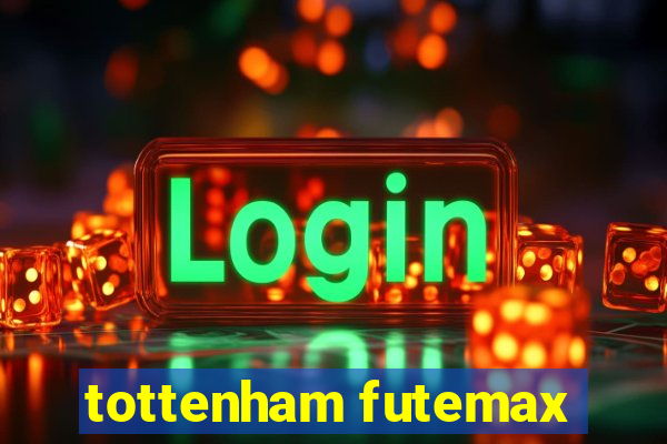 tottenham futemax